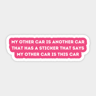 My other car is another car that has a sticker that says my other car is this car Sticker